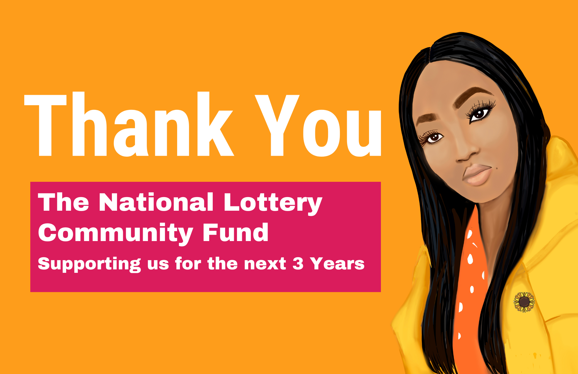 Thank you The National Lottery Community fund for supporting us for the next 3 years